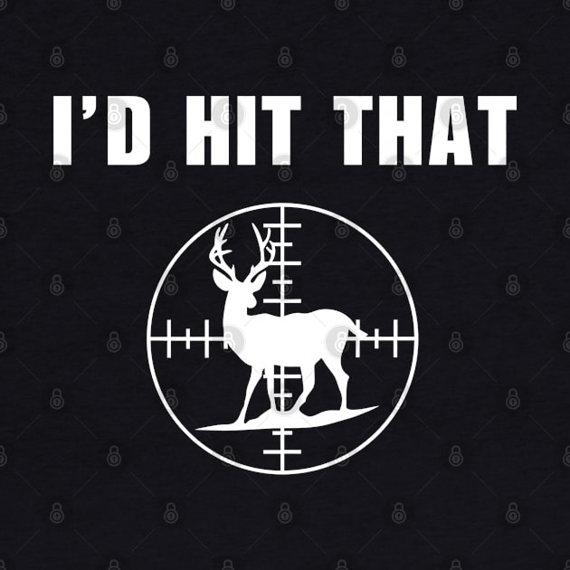 Id Hit That Deer Hunting Lover by Illustradise